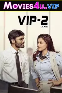 VIP 2 Lalkar – Velaiilla Pattadhari 2 (2017) WEB-DL Hindi Dubbed Full Movie 480p | 720p | 1080p