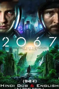 2067 – Movie (2020) BluRay Dual Audio {Hindi-English} 480p | 720p | 1080p