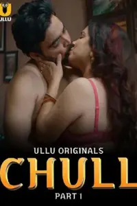 Chull (2023) S01 Part 1 Hindi ULLU Originals Complete WEB Series 480p | 720p | 1080p WEB-DL