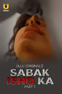 Sabak Ishq Ka (2023) S01 Part 1 Hindi ULLU Originals Complete WEB Series 480p | 720p | 1080p WEB-DL