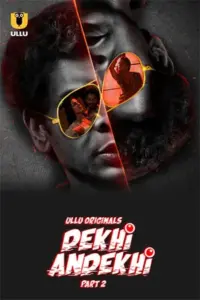 Dekhi Andekhi (2023) S01 Part 2 Hindi ULLU Originals Complete WEB Series 480p | 720p | 1080p WEB-DL