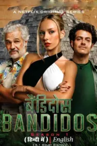 Bandidos – Netflix Original (2024) Season 1 Complete MULTi-Audio {Hindi-English-Spanish} 480p | 720p | 1080p WEB-DL