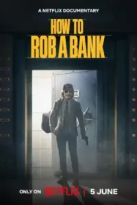 How to Rob a Bank – Netflix Original (2024) WEB-DL Dual Audio {Hindi-English} 480p | 720p | 1080p